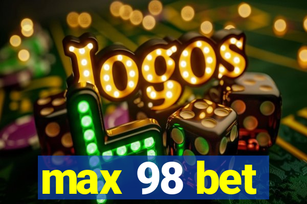 max 98 bet